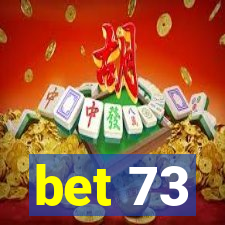 bet 73